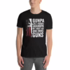 Gunpa Like A Normal Grandpa But More Fun And Owns Guns T-Shirt