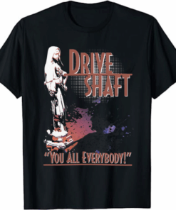 Drive Shaft Band You All Everybody T-shirt