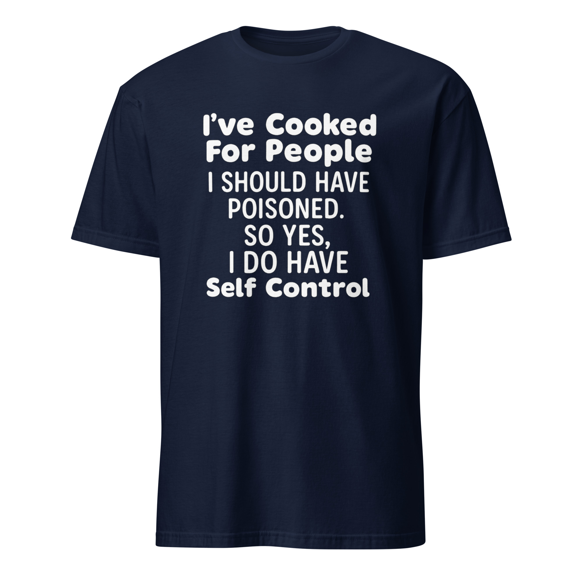 I’ve Cooked For People I Should Have Poisoned So Yes I Do Have Self Shirt 2 I’ve Cooked For People I Should Have Poisoned So Yes I Do Have Self Shirt - Image 2