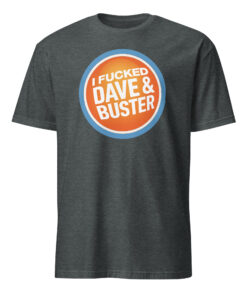 Funny Dave & Buster’s Adult Humor Tee – Offensive Graphic Shirt | Cuccico 14 Funny Dave & Buster’s Adult Humor Tee – Offensive Graphic Shirt | Cuccico