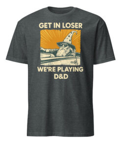 Funny "Get In Loser We’re Playing DnD" Shirt – Wizard Tee | RPG Gaming Cuccico