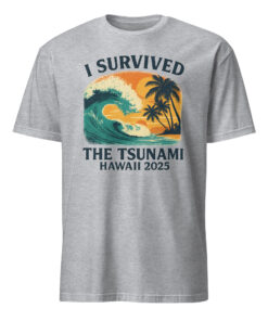 I Survived The Tsunami Hawaii 2025 Shirt | Tsunami Warning Tee | Hawaii Tsunami Survivor