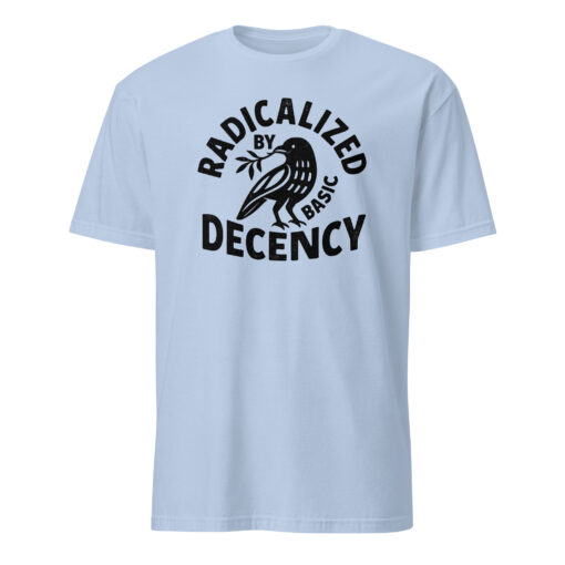 Radicalized By Basic Decency T-Shirt – Political Protest Tee | Feminist Activist Tshirt Cuccico - Image 4