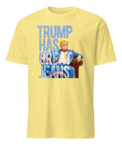 Trump Has Great Jeans Shirt – Premium Denim Shirt | Western Denim Style