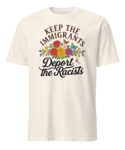 Keep the Immigrants Deport the Racists T-Shirt | Pro Immigrant | Antiracist – Cuccico