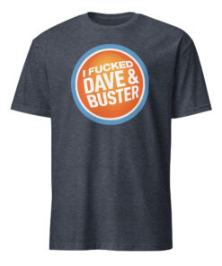 Funny Dave & Buster’s Adult Humor Tee – Offensive Graphic Shirt | Cuccico 15 Funny Dave & Buster’s Adult Humor Tee – Offensive Graphic Shirt | Cuccico