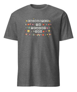 Enchanting Enchanted to Teach You Shirt 19 Enchanting Enchanted to Teach You Shirt