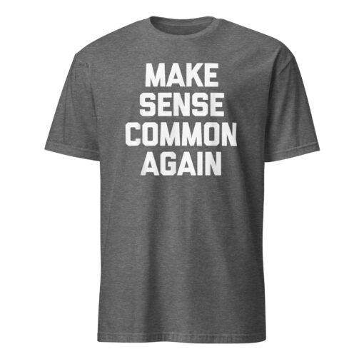 Make Sense Common Again Parody Tee | Soft Cotton Unisex T-Shirt – Cuccico - Image 7