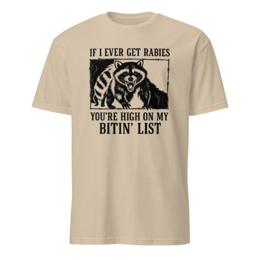If I Ever Get Rabies You’re High On My Bitin’ List T-Shirt – Funny Raccoon Meme Tee | Cuccico