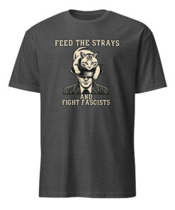 Feed the Strays | Fight Fascists Shirt — Bold Graphic Tee | Cuccico 12 Feed the Strays | Fight Fascists Shirt — Bold Graphic Tee | Cuccico
