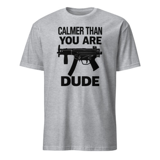 Calmer Than You Are Dude The Big Lebowski Shirt in sport grey