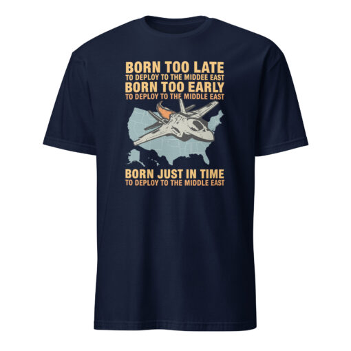 Born Too Late To Deploy To The Middle East Shirt | Military Humor Tee | Cuccico - Image 2