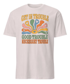 Get In Trouble | Good Trouble | Necessary Trouble Tee – Activist Shirt | Cuccico