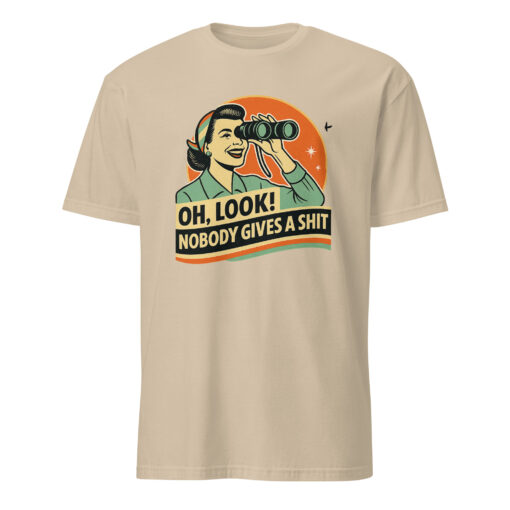 Funny Attitude Shirt – “Oh Look! Nobody Gives a Sh*t!” Sarcasm Tee | Cuccico