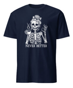 Alternative view of Messy Bun Drinking Coffee For Women Never Better Skeleton T-Shirt