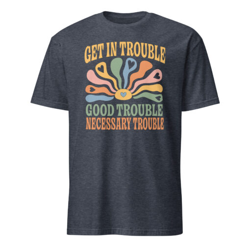 Get In Trouble | Good Trouble | Necessary Trouble Tee – Activist Shirt | Cuccico - Image 5