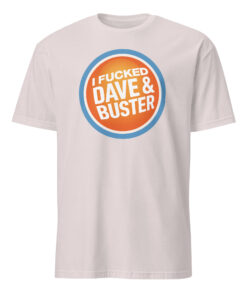 Funny Dave & Buster’s Adult Humor Tee – Offensive Graphic Shirt | Cuccico 19 Funny Dave & Buster’s Adult Humor Tee – Offensive Graphic Shirt | Cuccico