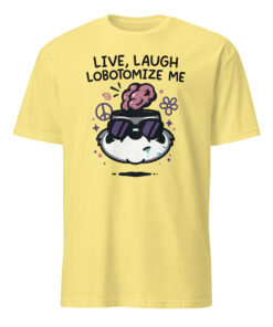 Mandatoryfunday Live Laugh Lobotomy 2025 Shirt | Funny Dark Humor Tee – Cuccico