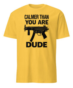 Calmer Than You Are Dude The Big Lebowski Shirt in daisy yellow