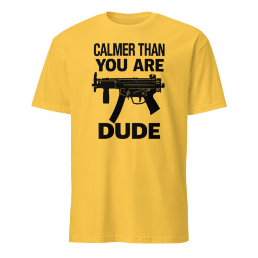Calmer Than You Are Dude The Big Lebowski Shirt in daisy yellow