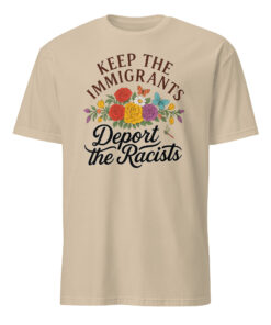 Keep the Immigrants Deport the Racists T-Shirt | Pro Immigrant | Antiracist – Cuccico