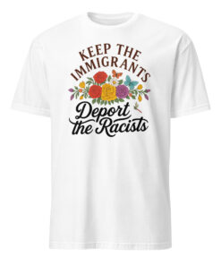 Keep the Immigrants Deport the Racists T-Shirt | Pro Immigrant | Antiracist – Cuccico