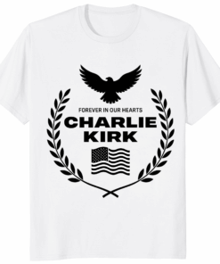 Charlie Kirk Forever in Our Hearts Shirt in White – Political tribute and satire tee
