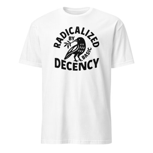 Radicalized By Basic Decency T-Shirt – Political Protest Tee | Feminist Activist Tshirt Cuccico - Image 9