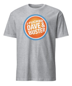 Funny Dave & Buster’s Adult Humor Tee – Offensive Graphic Shirt | Cuccico 18 Funny Dave & Buster’s Adult Humor Tee – Offensive Graphic Shirt | Cuccico