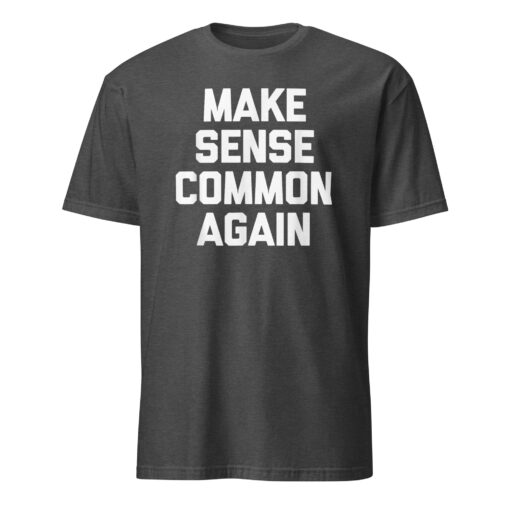Make Sense Common Again Parody Tee | Soft Cotton Unisex T-Shirt – Cuccico - Image 6