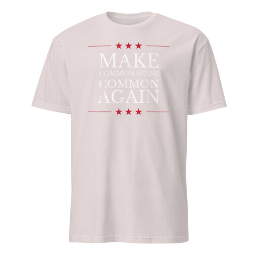 Make Common Sense Common Again T-Shirt | Funny Political Shirt | Statement Tee - Image 6