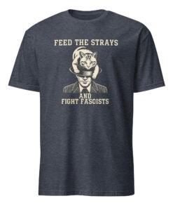 Feed the Strays | Fight Fascists Shirt — Bold Graphic Tee | Cuccico 11 Feed the Strays | Fight Fascists Shirt — Bold Graphic Tee | Cuccico