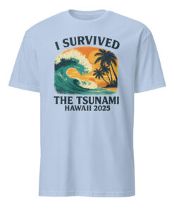 Alternative view of I Survived The Tsunami Hawaii 2025 Shirt | Tsunami Warning Tee | Hawaii Tsunami Survivor