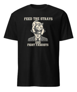 Feed the Strays | Fight Fascists Shirt — Bold Graphic Tee | Cuccico