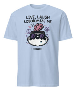 Mandatoryfunday Live Laugh Lobotomy 2025 Shirt | Funny Dark Humor Tee – Cuccico