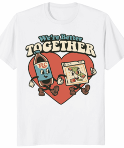 Nice Were Better Together Shirt unity slogan t-shirt for couples, families, and teams