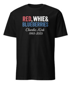 Red, White and Blueberries Charlie Kirk 1993-2025 Shirt