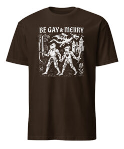 Be Gay And Merry Medieval Shirt in dark chocolate – queer pride medieval style t-shirt