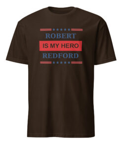Dark chocolate My Hero Is Robert Redford Shirt with bold white typography inspired by The Curse TV show