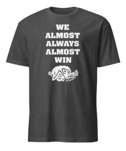 We Almost Always Almost Win Arkansas Razorbacks Shirt 11 We Almost Always Almost Win Arkansas Razorbacks Shirt in dark heather grey with bold white slogan design.