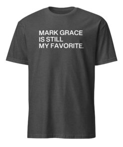 Mark Grace Is Still My Favorite Chicago Cubs Shirt 13 Mark Grace Is Still My Favorite Chicago Cubs Shirt in dark heather grey