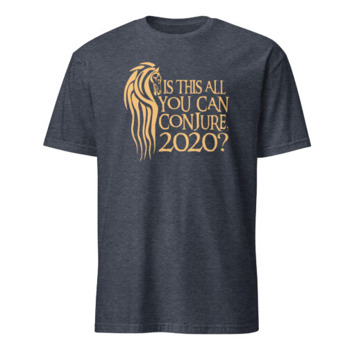 Is this all you can conjure 2020? T-Shirt - Image 5