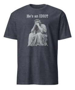 He Is An IDIOT Anti Trump Shirt 8 He Is An IDIOT Anti Trump Shirt in dark heather color
