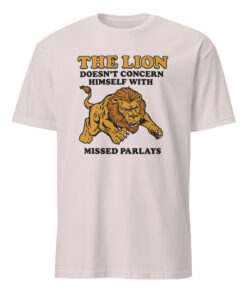 Lion Does Not Concern Himself With Missed Parlays Shirt in ice grey – sports betting meme tee for bettors