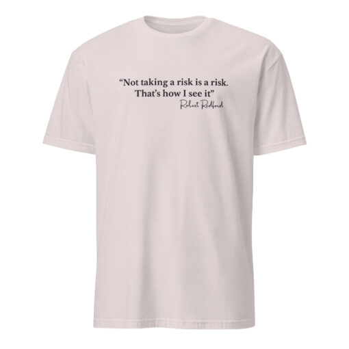 Not Taking a Risk Is a Risk Robert Redford Shirt ice grey motivational quote t-shirt