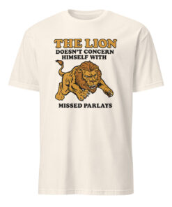 Lion Does Not Concern Himself With Missed Parlays Shirt in natural color – sports betting meme tee