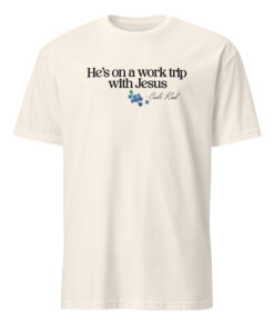 He is on a Work Trip with Jesus Christian Shirt 10 He is on a Work Trip with Jesus Christian Shirt in natural color faith apparel