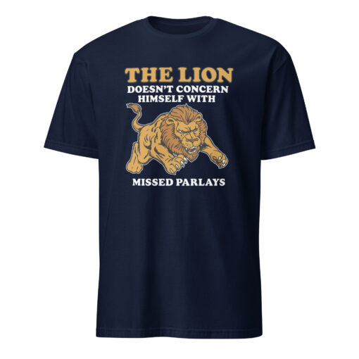Navy The Lion Does Not Concern Himself With Missed Parlays Shirt