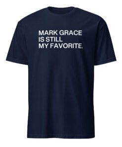 Mark Grace Is Still My Favorite Chicago Cubs Shirt 9 Mark Grace Is Still My Favorite Chicago Cubs Shirt in navy