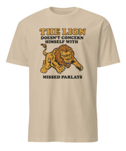 Lion Does Not Concern Himself With Missed Parlays Shirt in sand color – viral sports betting meme tee
